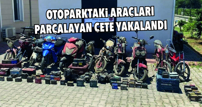 MERSİN’DE YEDİEMİN OTOPARKLARINI HEDEF ALAN ÇETE YAKALANDI: 6 TUTUKLAMA