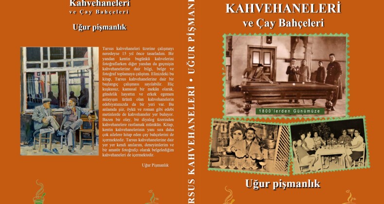 ‘Tarsus Kahvehaneleri ve Çay Bahçeleri’ Kitabı Yayımlandı